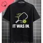 Pickleball Graphic T-Shirt – "It Was in" Funny Design Casual 100% Cotton